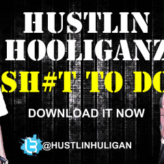 Hustlin Hooliganz "SHIT TO DO"