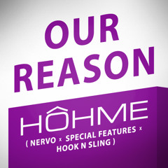 HOHME - Our Reason (Nervo x Special Features x Hook N Sling)