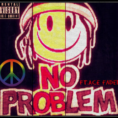 No Problem Ft.Ace Faded