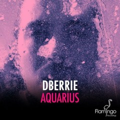 dBerrie - Aquarius [Flamingo Recordings]