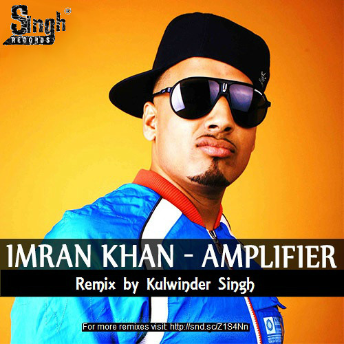 Stream Kulwinder Singh - Amplifier (Imran Khan) [Tumbi Dhol Mix] by Air 气  Singh | Listen online for free on SoundCloud