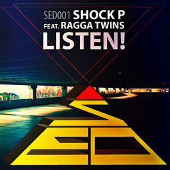 Shock P ft. Ragga Twins - Listen! EP (SED001) OUT DEC.17th, 2012