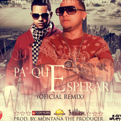 Chris G Ft. J Alvarez - Pa Que Esperar (Official Remix)(Prod. By Montana The Producer)
