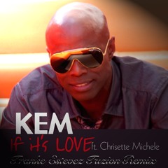 Kem ft. Chrisette Michele - If It's Love (Franke Estevez Fuzion Club Thumpin Remix)