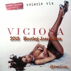 Sueño Latino feat. Valeria Vix-Viciosa 2013 (Jose Loma Bootleg)