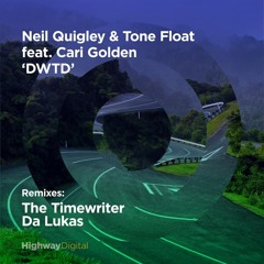 Neil Quigley & Tone Float feat. Cari Golden "DTWD" The Timewriter edit