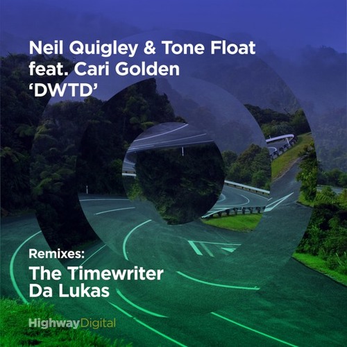 Neil Quigley & Tone Float feat. Cari Golden "DTWD" The Timewriter edit