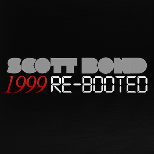 SCOTT BOND - 1999 REBOOTED [DOWNLOAD > PLAY > SHARE!!!]