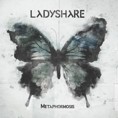 Ladyshare - Metaphormosis
