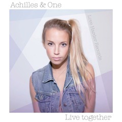 ACHILLES & ONE - LIVE TOGETHER [love harder LHR0001] OUT NOW