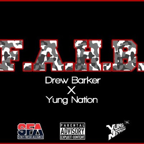 Drew Barker Feat. Yung Nation - F.A.H.B.