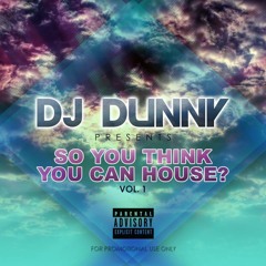 DJ Dunny - So You Think You Can House? Volume. 1 *FREE DOWNLOAD*