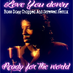 Ready for the world - Love you down (Bo$$ Dogg Chopped And Screwed Remix)
