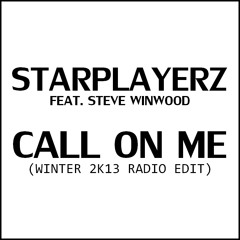 Starplayerz feat. Steve Winwood - Call On Me (Winter 2K13 Radio Edit)