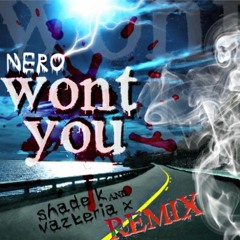 Nero - Wont You (Shade K & Vazteria X Remix) [FREE DOWNLOAD]