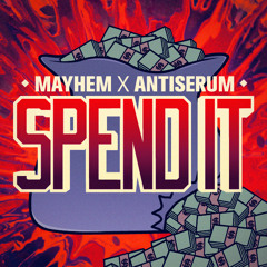 Mayhem x Antiserum - Spend It [FREE MP3 DOWNLOAD!]