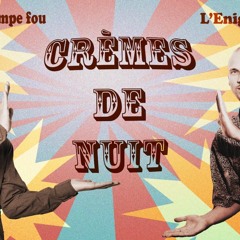 CRÈMES DE NUIT - L'Enigmatic & Hippocampe Fou (prod. GooMar)