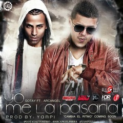 Gotay Ft. Arcangel - Yo Me La Pasaria (Prod. by Yampi)