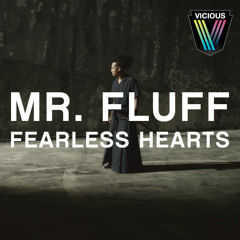 Mr. Fluff - Fearless Hearts (Original Mix) [VICIOUS] (OUT NOV 26TH)