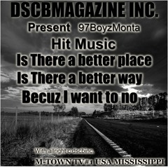 97boyzMonta hit music   "Is There a better place better the way I want to no"