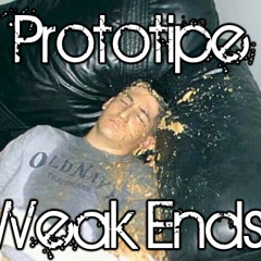 Prototipe - Weak Ends