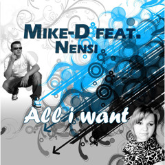 Mike-D feat. Nensi - All I Want (Radio Edit)