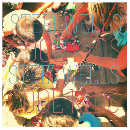 Steelwells - Cool Kids EP