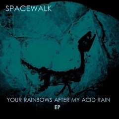Your Rainbows After My Acid Rain