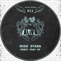 ALiVE Black 011 - Ross Evans - Honey Trap EP
