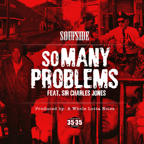 Soufside - So Many Problems ft. Sir Charles Jones & Jarekus Singleton Prod. by A Whole Lotta Noise