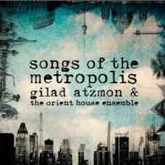 Manhattan, Songs Of The Metropolis, Gilad Atzmon & The OHE