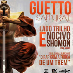 Guetto Samurai - Lado Trilho Part Nocivo Shomon (Prod Midjey)