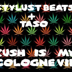 STYLUST + TASO - KUSH IS MY COLOGNE VIP