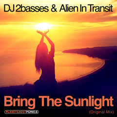 DJ 2basses & Alien In Transit - Bring The Sunlight (Original Mix)