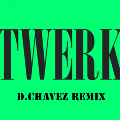 Twerk-Three Six Mafia (D.Chavez Love Trap Remix)
