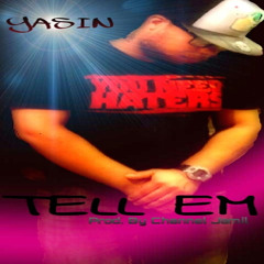 Yasin - Tell Em (Produced by Channel Jamil)