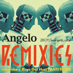 Angelo (Boys Get Hurt Remix)