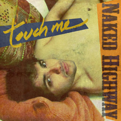 Naked Highway - Touch Me (I Want Your Body) (Eric Daly's Night Dub)