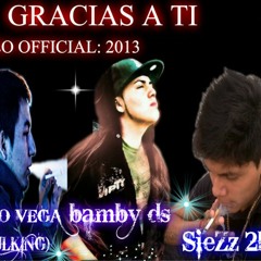 GRACIAS A TI SIEZZ 2HS MARIO VEGA(PITBULKING) BAMBY DS 2013