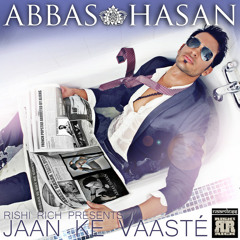 Jaan Ke Vaaste - Abbas Hasan ft NaamLess