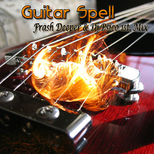 Stream DJ SYLVAN Guitar Spell (FRASH DEEPER & DJ PSICO 1st. Mix) FREE