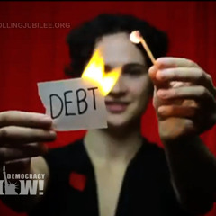 Rolling Jubilee: Buying Up Distressed Debt, Occupy Offshoot Bails Out People, Not Banks
