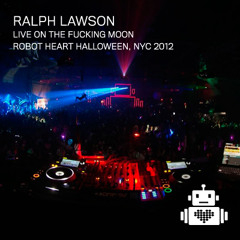 Robot Heart - Ralph Lawson Live on the Moon Halloween NYC 2012