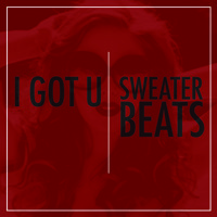 Sweater Beats - I Got U