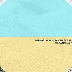 Lukhas, W.A.N., Michael Salamon - Capannina Sunset (Michael Salamon mix) (PREVIEW)