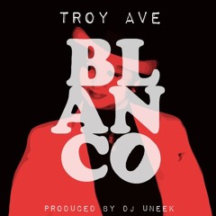 Troy Ave - BLANCO