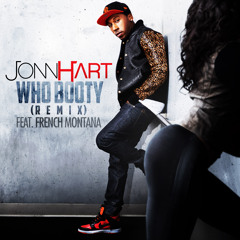 Jonn Hart - "Who Booty" ft. French Montana (Remix)