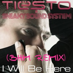 Tiësto and Sneaky Sound System - I Will Be Here (BHM Remix)