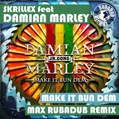 Skrillex feat. Damian Marley - Make it bun dem (Max RubaDub Remix) - *FREEDOWNLOAD*