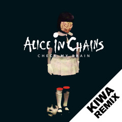 Alice in Chains - Check My Brain (KIWA Remix) ☆ Free DL 320k